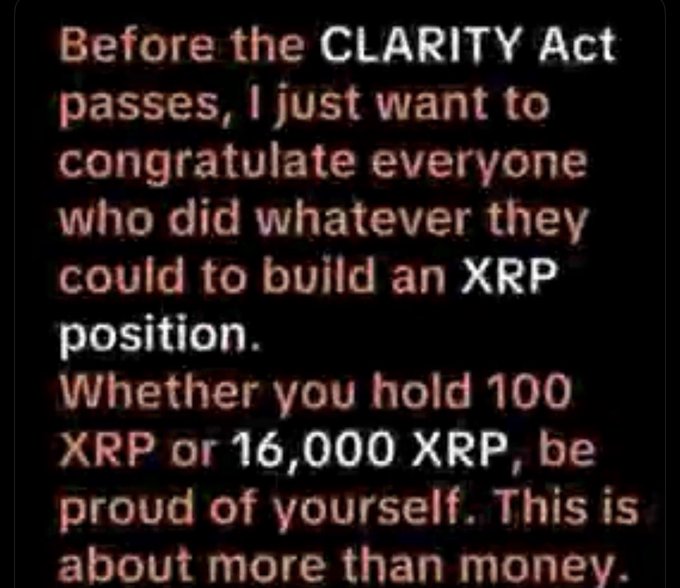 A blurry text quote on a black background reading: "Before the CLARITY Act passes, I just want to congratulate everyone who did whatever they could to build an XRP position. Whether you hold 100 XRP or 16,000 XRP, be proud of yourself. This is about more than money."