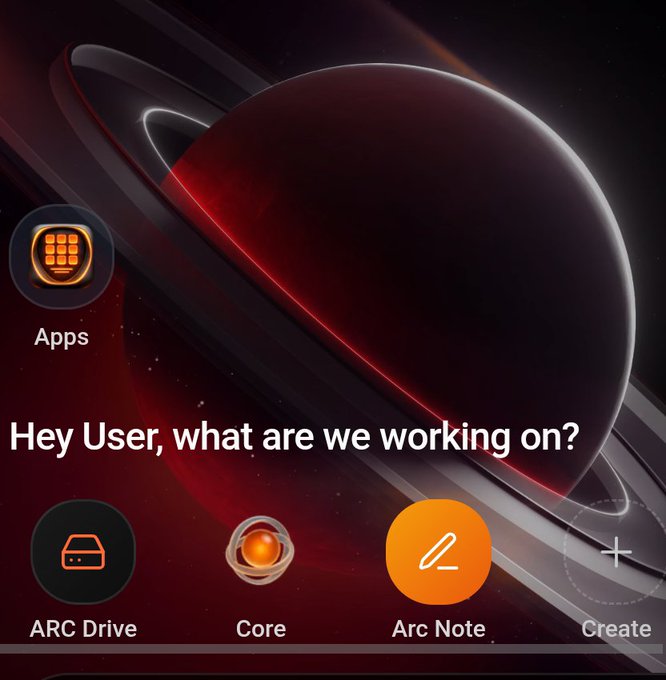 A mobile home screen with a dark red planet background displays 'Hey User, what are we working on?' along with app icons including 'Apps', 'ARC Drive', 'Core', 'Arc Note', and 'Create'.