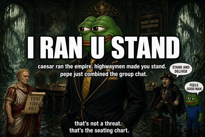 A meme image titled "I RAN U STAND" featuring a well-dressed Pepe the Frog character in a dark boardroom setting, with text reading "caesar ran the empire. highwaymen made you stand. pepe just combined the group chat" and "that's not a threat. that's the seating chart."