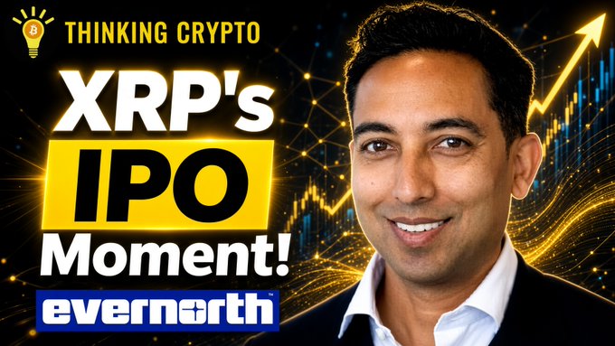 A promotional thumbnail features a portrait of Asheesh Birla against a black-and-gold financial chart background with the text “THINKING CRYPTO,” “XRP’s IPO Moment!” and the Evernorth logo. It relates to the post’s discussion of Evernorth’s planned Nasdaq public listing under ticker $XRPN and its significance for XRP holders.