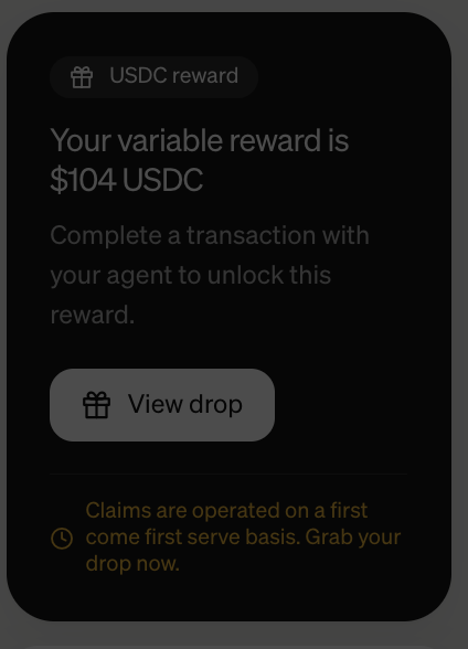 A dark-themed USDC reward notification screen displaying 'Your variable reward is $104 USDC' with instructions to complete a transaction with an agent to unlock the reward, featuring a 'View drop' button.