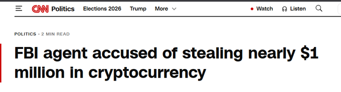 A CNN Politics headline reads "FBI agent accused of stealing nearly $1 million in cryptocurrency," under a 2-min read tag, which supports the post's claim about an FBI agent allegedly stealing over $900K in crypto.