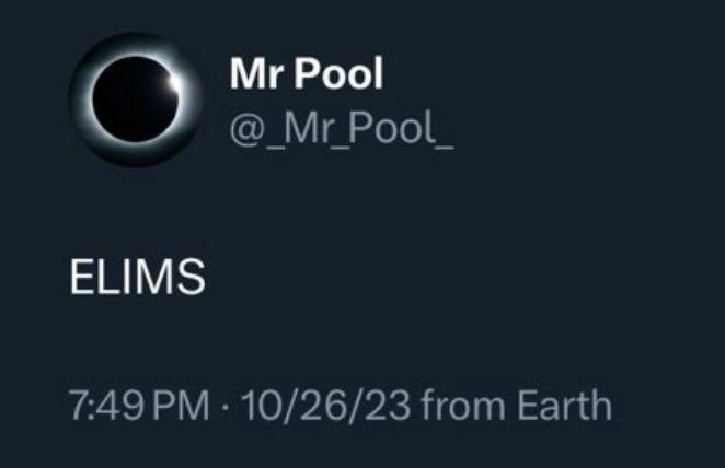 A dark-themed social media post from user "Mr Pool" (@_Mr_Pool_) displays a profile picture featuring a solar eclipse, with the sole content being the word "ELIMS" posted at 7:49 PM on 10/26/23 from Earth. The accompanying note "10/26=8/26<>6/28" appears to suggest a numerical equivalence or cipher involving the date 10/26, possibly linking it to the "ELIMS" text.