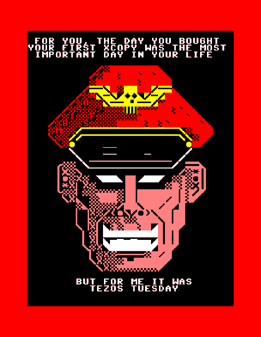 A pixelated retro-style poster featuring a pink robotic face with a red and yellow cap on a black and red background, with text reading 'FOR YOU THE DAY YOU BOUGHT YOUR FIRST XCOPY WAS THE MOST IMPORTANT DAY IN YOUR LIFE' and 'BUT FOR ME IT WAS TEZOS TUESDAY'.