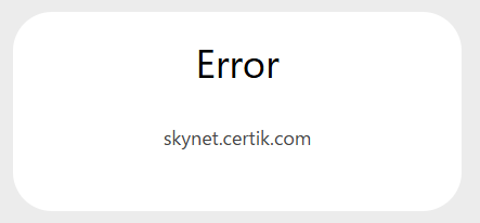 A simple white screen displaying an error message with the text 'Error' and 'skynet.certik.com' beneath it.