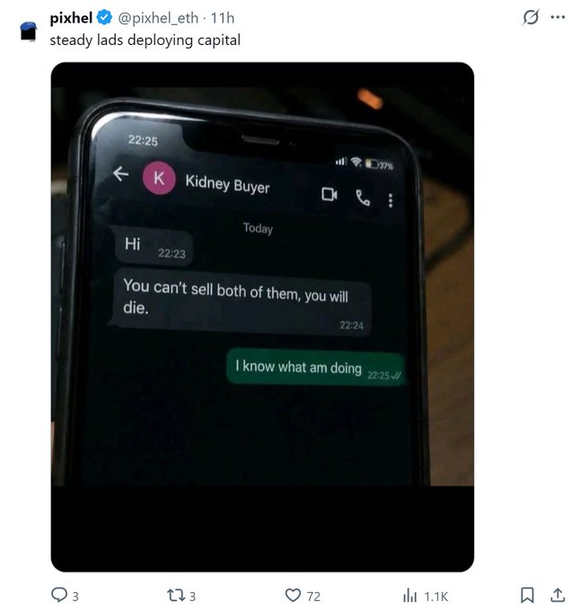 A screenshot of a tweet by @pixhel_eth captioned "steady lads deploying capital" shows a phone displaying a text conversation with "Kidney Buyer," where the buyer warns "You can't sell both of them, you will die" and the seller confidently replies "I know what am doing." The dark humor in the meme contrasts the gravity of literally risking one's life for financial gain with the casual, joking tone often used in crypto communities about deploying capital.