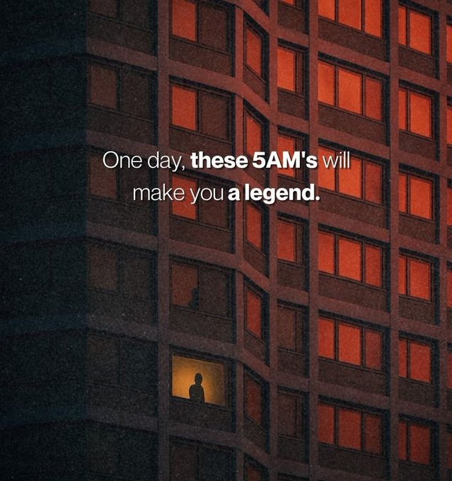 A motivational graphic showing a silhouette of a person in a lit window of a building at night with the text 'One day, these 5AM's will make you a legend.'