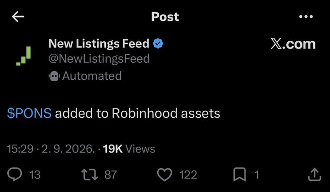 A Twitter/X post from automated account @NewListingsFeed (19K views) announces "$PONS added to Robinhood assets" on 2.9.2026. This confirms the poster's claim that PONS successfully received a Robinhood listing, earning 13 replies, 87 reposts, and 122 likes.