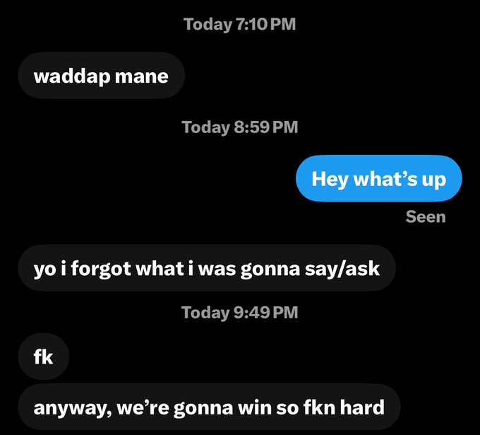 A text conversation on a dark background showing messages like "waddap mane," "Hey what's up," "yo i forgot what i was gonna say/ask," "fk," and "anyway, we're gonna win so fkn hard," humorously capturing the typical scattered energy of crypto Twitter interactions.