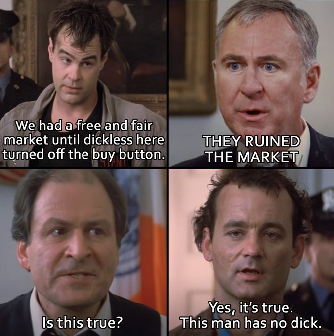 A four-panel Ghostbusters meme where Bill Murray's character jokes, "We had a free and fair market until dickless here turned off the buy button," leading the other characters to confirm in shock, "THEY RUINED THE MARKET," "Is this true?," and "Yes, it's true. This man has no dick."
