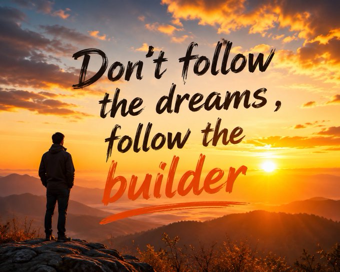 A person stands on a rocky peak watching a golden sunrise over mountains, with the bold text "Don't follow the dreams, follow the builder" overlaid across the sky.

The inspirational quote about taking action ("follow the builder") rather than passively dreaming ("follow the dreams") reinforces the post's Vietnamese message encouraging everyone to take action together to create beautiful realities like their dreams, wishing followers a joyful morning and increasing profits (pay X tăng).