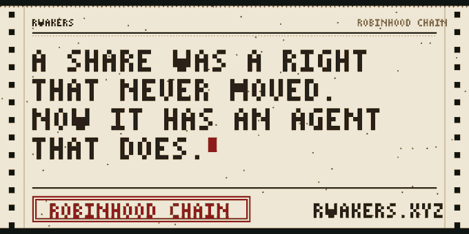 A pixelated, retro-style receipt graphic from 'RWAKERS' and 'ROBINHOOD CHAIN' containing the philosophical quote: 'A SHARE WAS A RIGHT THAT NEVER MOVED. NOW IT HAS AN AGENT THAT DOES.'