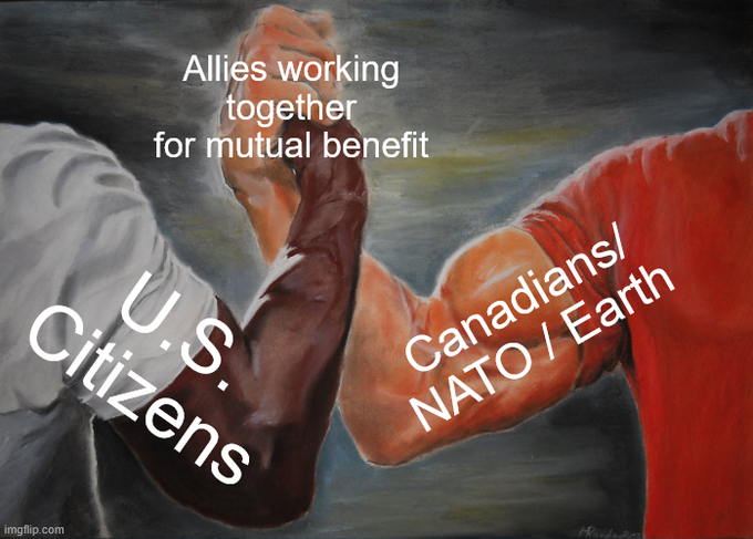 An 'Epic Handshake' meme shows 'U.S. Citizens' and 'Canadians/NATO/Earth' clasping hands, labeled 'Allies working together for mutual benefit'.