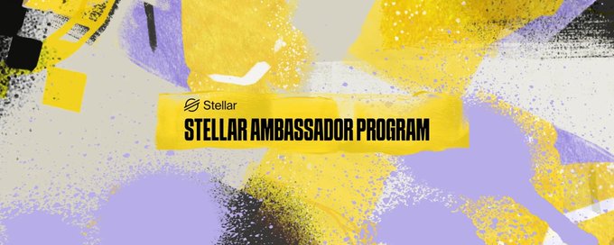 A vibrant banner featuring paint-splatter artwork in yellow, purple, black, and cream announces the "Stellar Ambassador Program," with the Stellar logo displayed prominently above the program name in bold black text on a yellow brushstroke background. The energetic, artistic design complements the post's announcement of SAP 2.0 and outlines ambassadors' roles in community growth, education, and developer support.