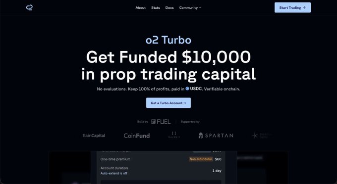 A webpage for "o2 Turbo" offering "$10,000 in prop trading capital" with no evaluations and 100% profit kept, built by FUEL and supported by BainCapital, CoinFund, and Spartan.
