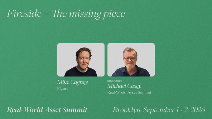 A promotional slide for a "Fireside – The missing piece" panel at the Real-World Asset Summit in Brooklyn (September 1-2, 2026), featuring Mike Cagney (Figure) and moderator Michael Casey. The image relates to the post by highlighting Cagney's appearance at the RWA Summit, tying into the discussion of Figure's Provenance blockchain and its role in refinancing US assets.