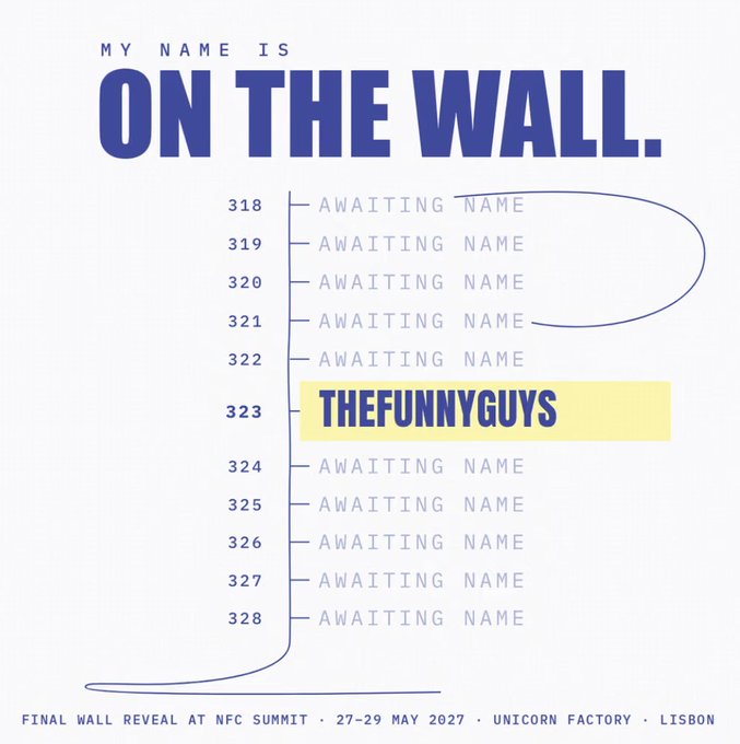 A promotional graphic reading 'MY NAME IS ON THE WALL' highlighting 'THEFUNNYGUYS' at position 323, with 'FINAL WALL REVEAL AT NFC SUMMIT · 27-29 MAY 2027 · UNICORN FACTORY · LISBON' at the bottom.