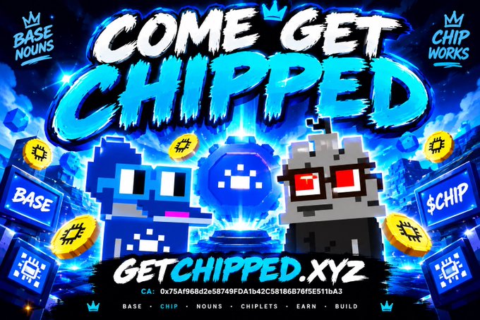 Promotional graphic reading 'COME GET CHIPPED' featuring blue and gray pixel-art characters with text 'BASENOUNS', 'CHIPWORKS', 'GETCHIPPED.XYZ', and a CA wallet address beginning with '0x75A968d2e58749fDA1b42C58166B76f5E511bA3'