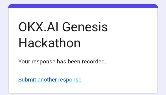 A confirmation screen titled "OKX.AI Genesis Hackathon" stating "Your response has been recorded" with a link to submit another response.