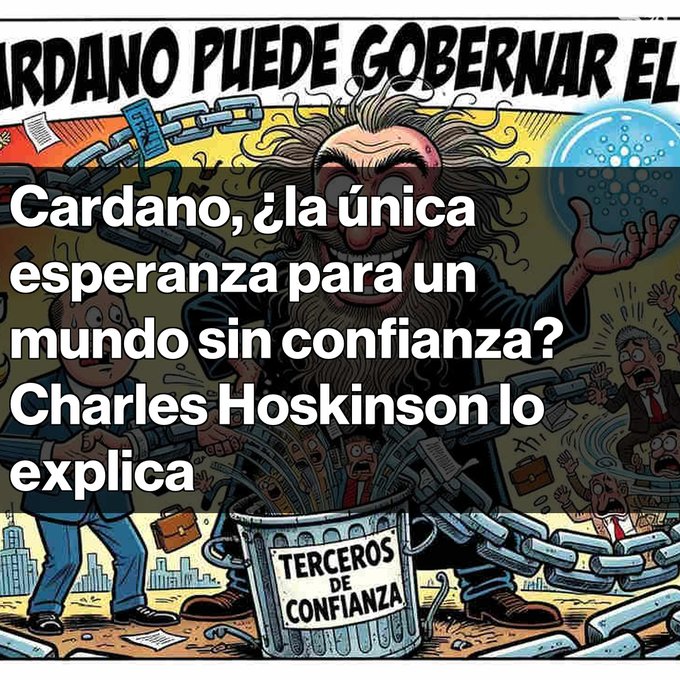 The image shows an illustration depicting the character of Charles Hoskinson, portrayed as a man with long hair, standing in front of a large trash can filled with chains. There are several other people surrounding him from various positions around the scene. The caption reads "Cardano, ¿la unica esperanza para un mundo sin confianza?" which is presumably an English translation of the image's text. In addition to this, there is also a reference to a video game involving characters and the word 'explicada' written below it.