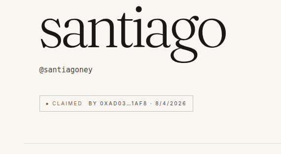 A minimalist graphic with the word 'santiago' in large serif text, '@santiagoney' below it, and 'CLAIMED BY 0XAD03..1AF8 • 8/4/2026' in a bordered box.