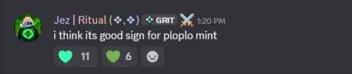 A Discord message from 'Jez | Ritual' in the 'GRIT' server reading 'i think its good sign for ploplo mint', with 11 green hearts and 6 other reactions.
