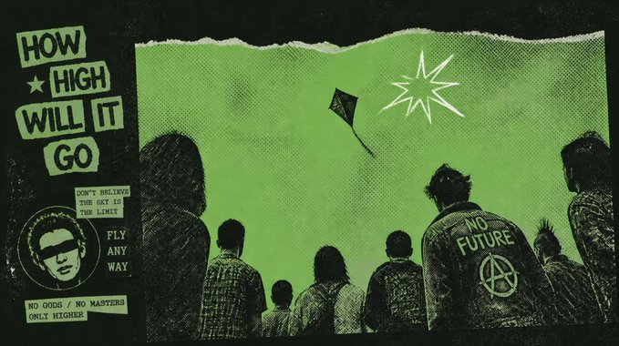 The image is a punk-style collage with green and black tones showing a crowd watching a kite ascend toward a starburst, with text reading "HOW HIGH WILL IT GO," "NO FUTURE" on a jacket with an anarchy symbol, "FLY ANY WAY," "NO GODS / NO MASTERS ONLY HIGHER," and a "DON'T BELIEVE THE SKY IS THE LIMIT" caption. The artwork visually echoes the post's message about taking ideas higher by depicting a crowd collectively pushing a kite skyward toward an unreachable star, symbolizing ambitious community collaboration and the rejection of limits.