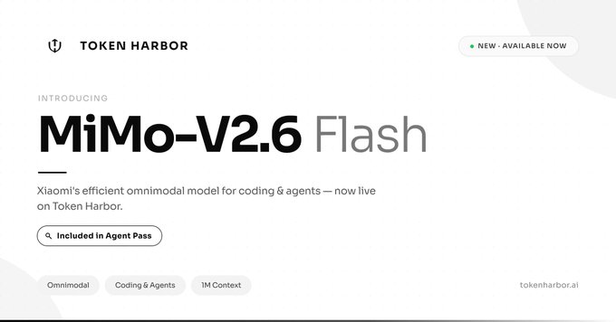 A clean announcement page from Token Harbor introduces 'MiMo-V2.6 Flash' as Xiaomi's efficient omnimodal model for coding and agents, now available and included in Agent Pass.