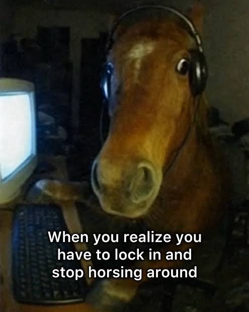 A horse wearing headphones at a computer with the caption 'When you realize you have to lock in and stop horsing around'.