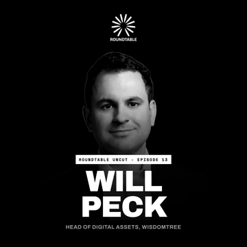 A black and white promotional graphic for the Roundtable Uncut podcast Episode 13 featuring Will Peck, Head of Digital Assets at WisdomTree.