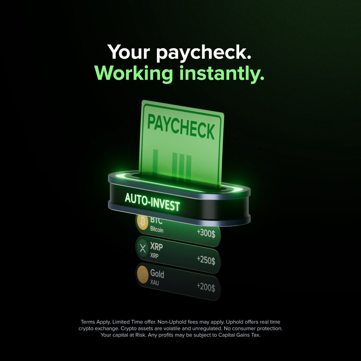 The image is an advertisement for Uphold's Auto-Invest feature with the headline "Your paycheck. Working instantly." It shows a glowing green paycheck card feeding into an "Auto-Invest" platform that distributes funds into BTC Bitcoin (+300$), XRP XRP (+250$), and Gold XAU (+200$), visually illustrating how paycheck direct deposits are automatically split into digital assets as described in the accompanying post.