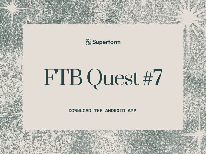 The image is a promotional graphic with a snowy, starburst background featuring the Superform logo, "FTB Quest #7" in elegant serif font, and "DOWNLOAD THE ANDROID APP" text. It serves as a visually appealing announcement for the seventh FTB Quest, promoting the Superform Android app download that unlocks rewards including 100 FTB Points and up to 150,000 $UP tokens.