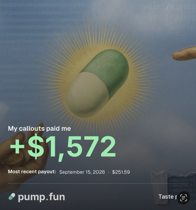 A promotional graphic for pump.fun shows 'My callouts paid me +$1,572' with a most recent payout of September 15, 2026 for $251.59, featuring a pill illustration with a sunburst background.