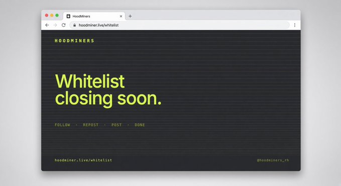 A browser window displays the HoodMiners website at "hoodminer.live/whitelist" with large yellow-green text reading "Whitelist closing soon." on a black background, along with "FOLLOW · REPOST · POST · DONE" instructions.