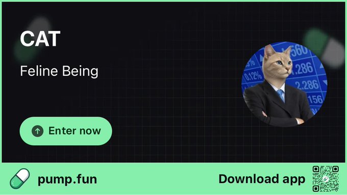 A promotional banner for pump.fun featuring 'CAT - Feline Being' with an image of a cat in a suit and tie, an 'Enter now' button, and a 'Download app' prompt with a QR code.