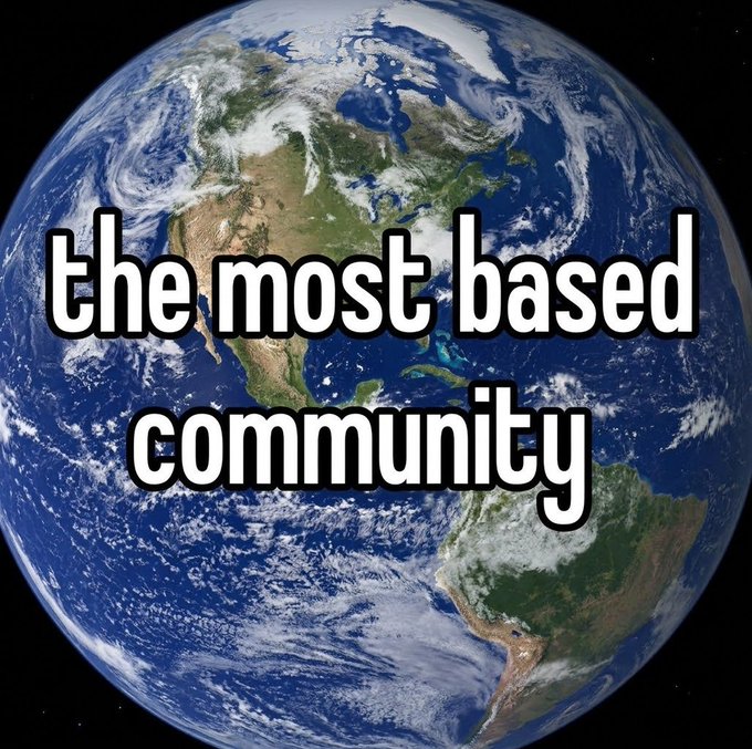 An image of Earth viewed from space with the text 'the most based community' overlaid in white lettering.