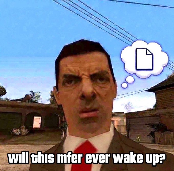 Meme featuring a video game character in a suit looking confused with a thought bubble showing a document icon, captioned 'will this mfer ever wake up?'