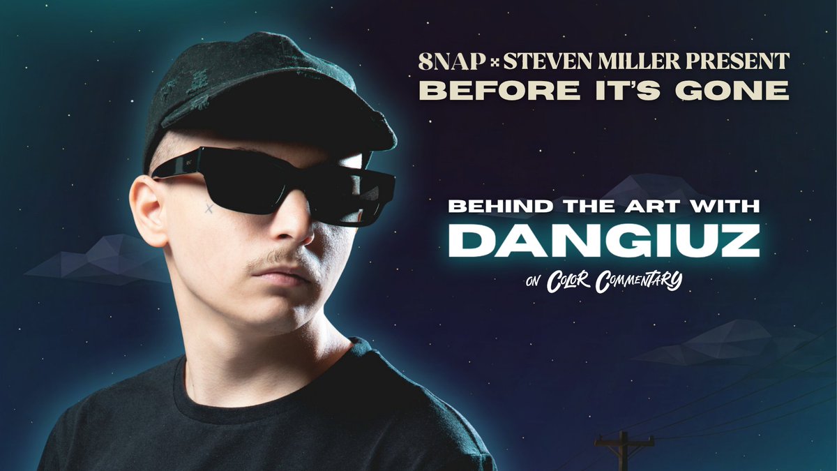 A promotional graphic features a man wearing a black cap and dark sunglasses against a starry night background, with text reading '8NAP x STEVEN MILLER PRESENT BEFORE IT'S GONE' and 'BEHIND THE ART WITH DANGIUZ ON COLOR COMMENTARY'.