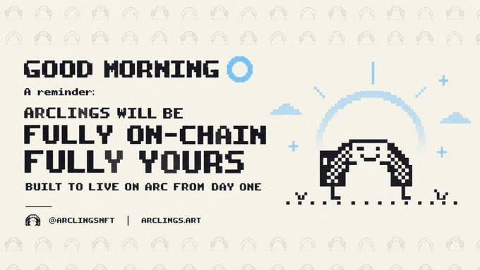 A pixel-art promotional graphic featuring a hooded figure standing beneath a rainbow and sun, with the headline "GOOD MORNING ⭕️ A reminder: ARCLINGS WILL BE FULLY ON-CHAIN FULLY YOURS — BUILT TO LIVE ON ARC FROM DAY ONE," tagged with @ARCLINGSNFT and the website ARCLINGS.ART. The image visually reinforces the post's message about Arclings NFTs being fully on-chain and built natively for the Arc blockchain.