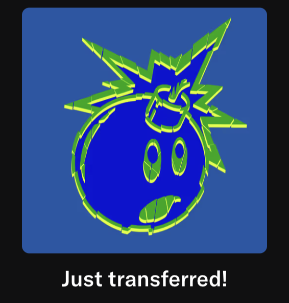A stylized green and blue bomb character icon with the text 'Just transferred!' displayed below it on a black background.