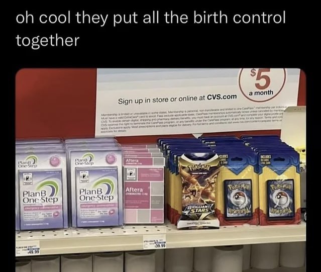 A store shelf displays Plan B One-Step emergency contraception alongside Pokémon Trading Card Game products, with a sign reading '$5 a month Sign up in store or online at CVS.com'. The caption humorously notes the unexpected grouping of birth control products.