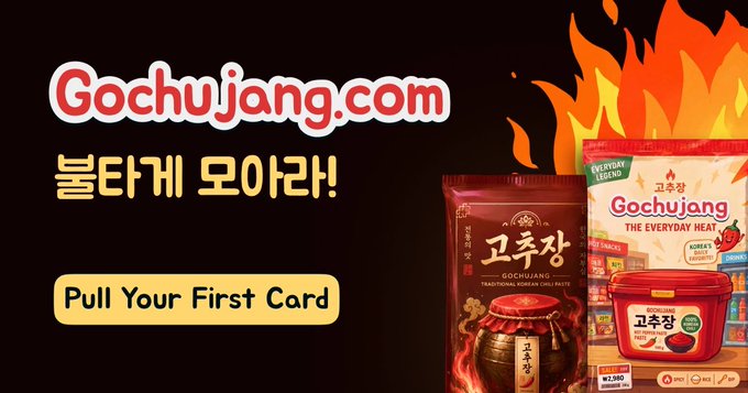 A promotional banner for gochujang.com features the site URL, Korean text reading "불다게 모아라!" (collect them all), and a "Pull Your First Card" button alongside imagery of Gochujang hot sauce products set against a fiery background, illustrating the creator coin game where players collect $GOCHUJANG domain tokens.