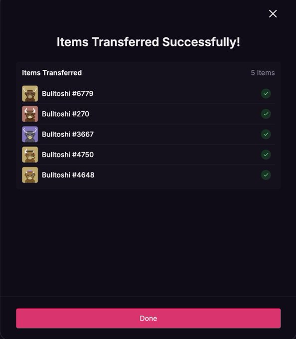 A dark-themed confirmation screen displays 'Items Transferred Successfully!' with a list of 5 Bulltoshi NFTs (#6779, #270, #3667, #4750, #4648) all marked with green checkmarks, and a pink 'Done' button at the bottom.