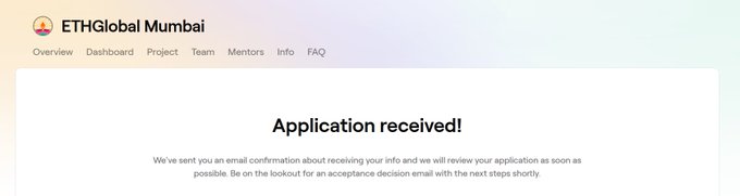 A screenshot of the ETHGlobal Mumbai application portal showing an "Application received!" confirmation message, confirming that the user has successfully submitted their application to the ETHGlobal Mumbai hackathon and is awaiting a review email.