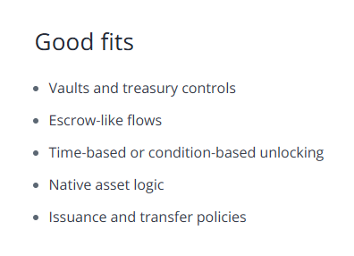 A slide titled 'Good fits' listing five bullet points: 'Vaults and treasury controls', 'Escrow-like flows', 'Time-based or condition-based unlocking', 'Native asset logic', and 'Issuance and transfer policies'.