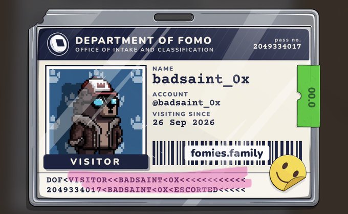A digital illustration of an ID card from the "DEPARTMENT OF FOMO - OFFICE OF INTAKE AND CLASSIFICATION" for visitor "badsaint_0x", issued 26 Sep 2026, with a pixel-art avatar and barcode reading "fomies.family".