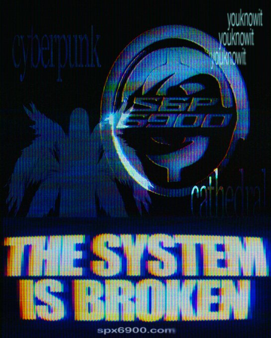 Cyberpunk-styled glitch art poster featuring an SPX 6900 coin logo with text 'cyberpunk', 'youknowit', 'cathedral', and 'THE SYSTEM IS BROKEN' along with the website spx6900.com.