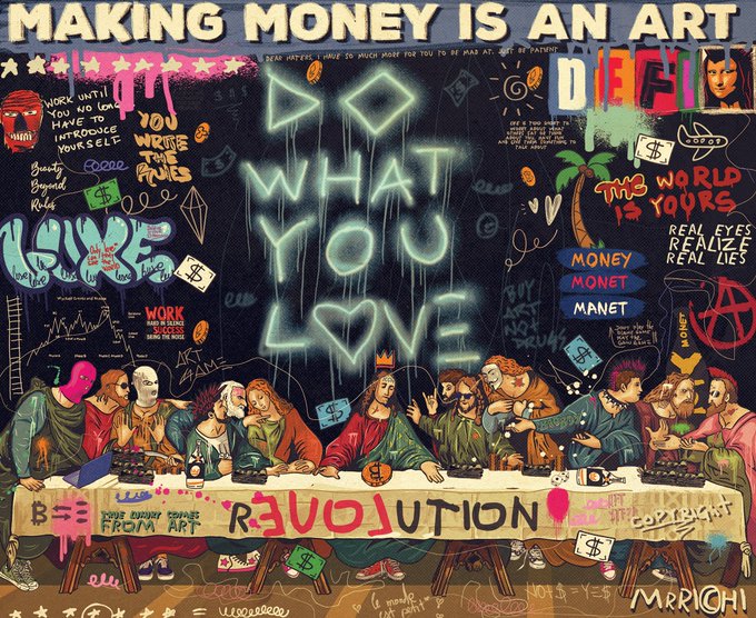 A vibrant pop-art parody of the Last Supper featuring modern figures with graffiti text 'MAKING MONEY IS AN ART', 'DO WHAT YOU LOVE', and 'THE WORLD IS YOURS' in neon spray-paint style, signed 'MRRICH1'.