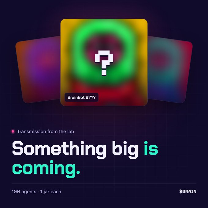 A promotional graphic featuring the 'BrainBot #777' logo with the text 'Transmission from the lab: Something big is coming. 100 agents · 1 jar each' branded with $BRAIN.