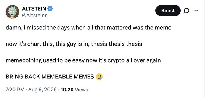 The image is a tweet by @Altsteinn dated August 6, 2026, lamenting that memecoin culture has shifted from "memeable memes" to token analysis ("chart this, this guy is in, thesis thesis thesis"). The accompanying post by the same user reinforces this sentiment, calling the situation "finished" and asking others to shill any remaining cult-like memes instead of just agreeing or pitching tickers like $REPE.